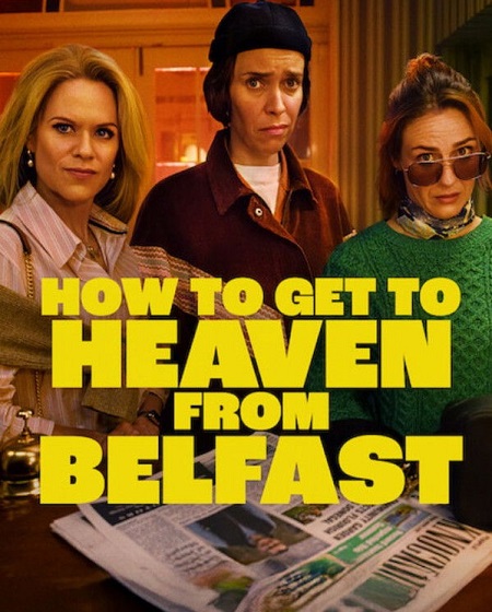 مشاهدة مسلسل How to Get to Heaven from Belfast الموسم الاول الحلقة 6 مترجمة